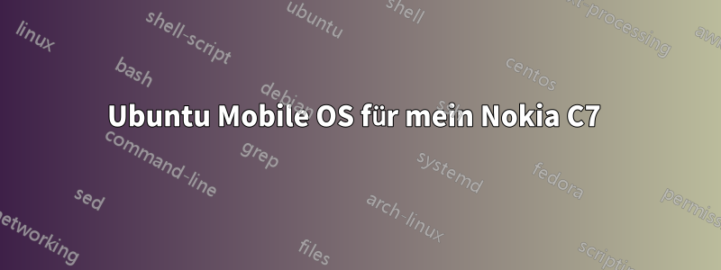 Ubuntu Mobile OS für mein Nokia C7 