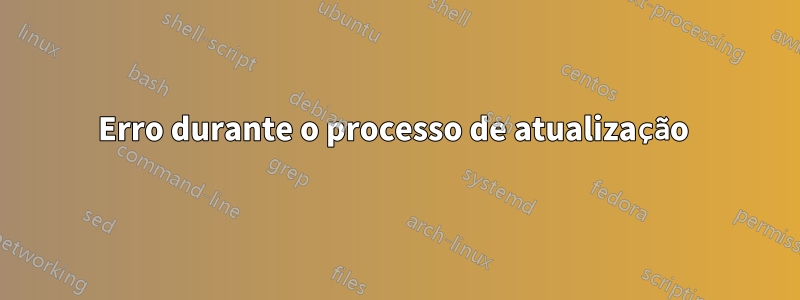 Erro durante o processo de atualização 