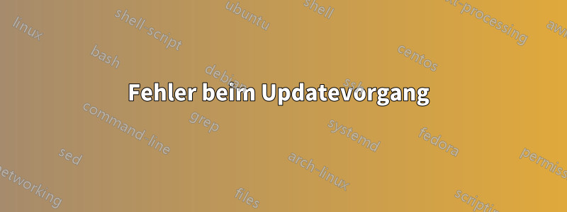 Fehler beim Updatevorgang 