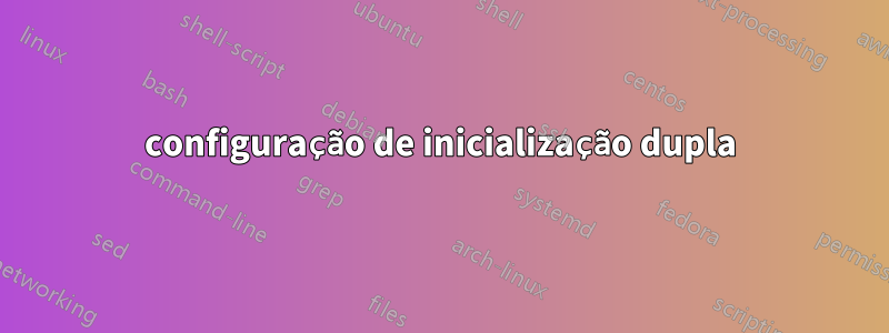 configuração de inicialização dupla