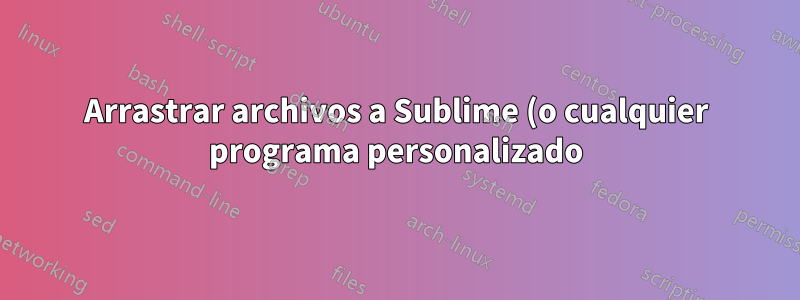 Arrastrar archivos a Sublime (o cualquier programa personalizado) en Unity