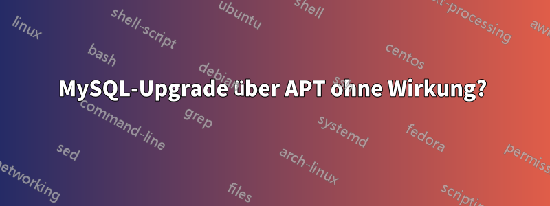MySQL-Upgrade über APT ohne Wirkung?