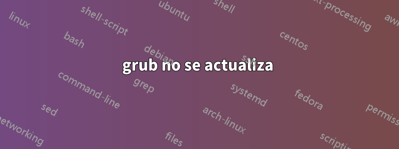 grub no se actualiza