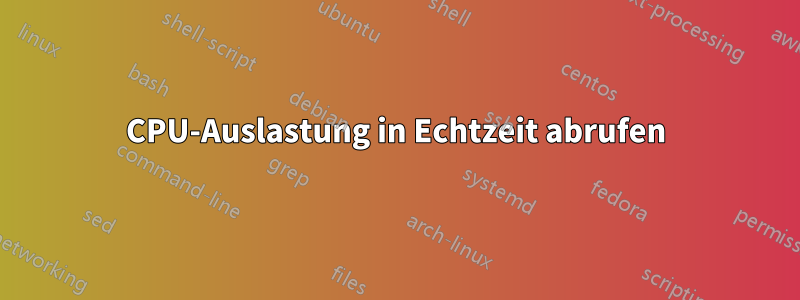 CPU-Auslastung in Echtzeit abrufen