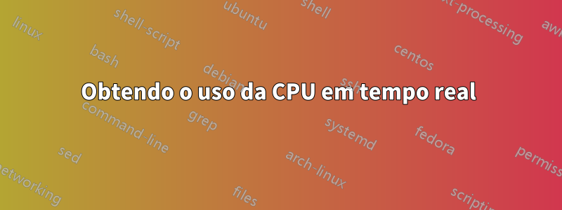 Obtendo o uso da CPU em tempo real