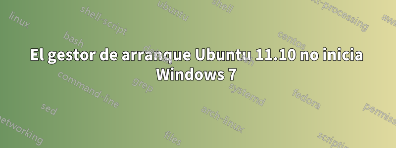 El gestor de arranque Ubuntu 11.10 no inicia Windows 7