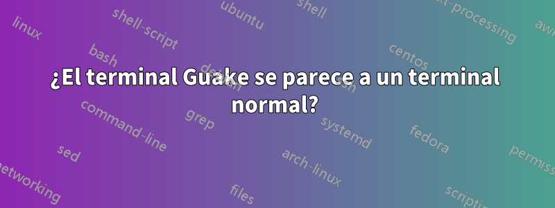 ¿El terminal Guake se parece a un terminal normal?