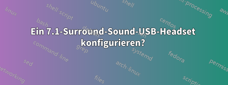 Ein 7.1-Surround-Sound-USB-Headset konfigurieren?