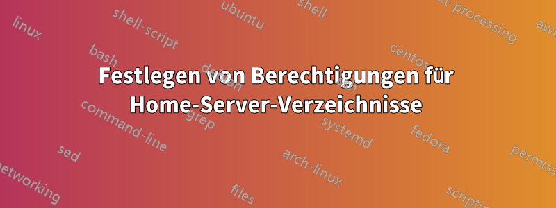 Festlegen von Berechtigungen für Home-Server-Verzeichnisse