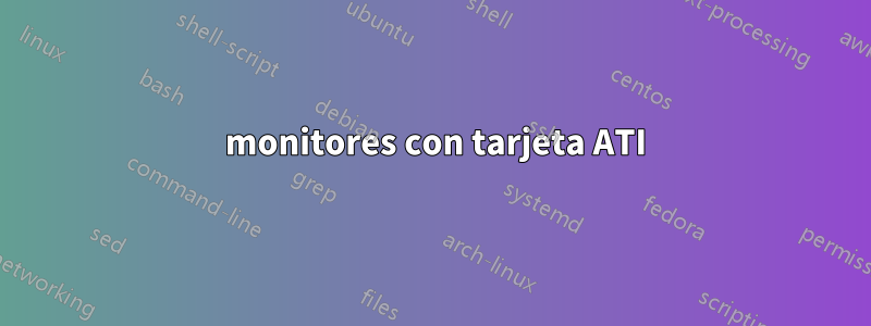 3 monitores con tarjeta ATI