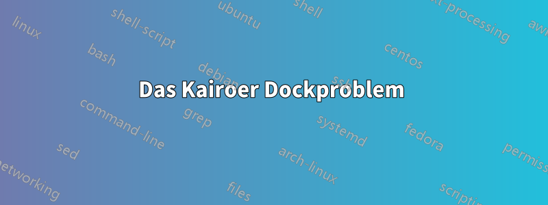 Das Kairoer Dockproblem