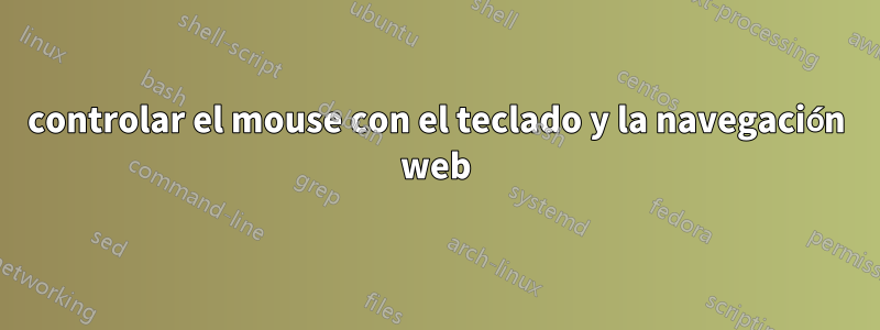 controlar el mouse con el teclado y la navegación web