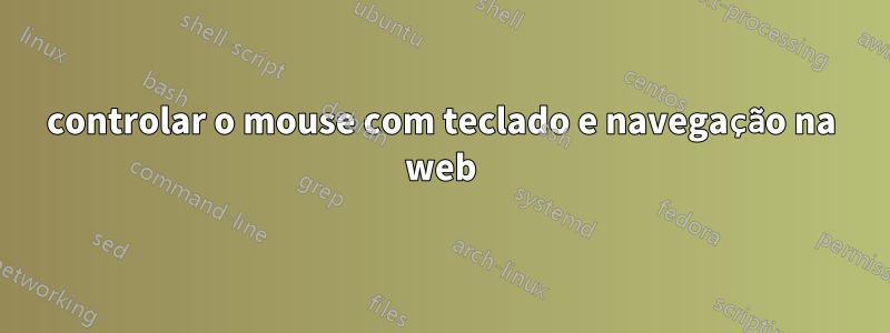 controlar o mouse com teclado e navegação na web