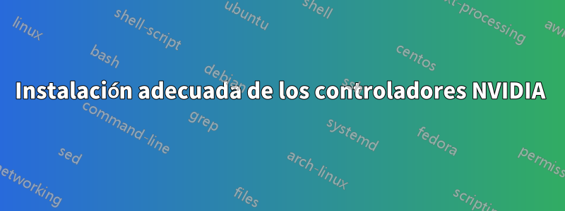 Instalación adecuada de los controladores NVIDIA