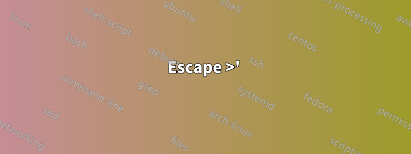 Escape >');} < / en sed