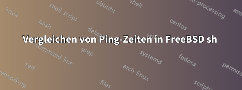 Vergleichen von Ping-Zeiten in FreeBSD sh