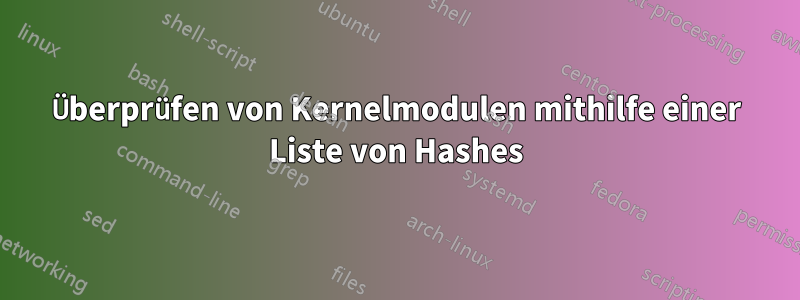 Überprüfen von Kernelmodulen mithilfe einer Liste von Hashes