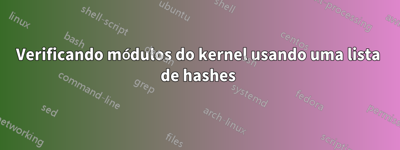 Verificando módulos do kernel usando uma lista de hashes