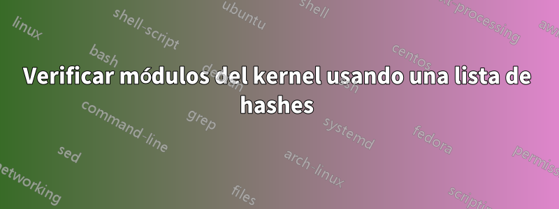 Verificar módulos del kernel usando una lista de hashes