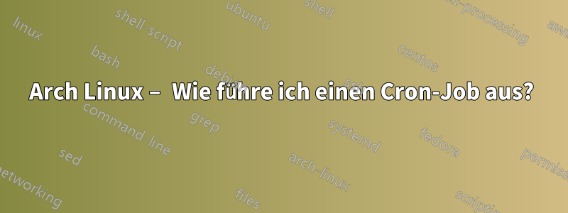 Arch Linux – Wie führe ich einen Cron-Job aus?