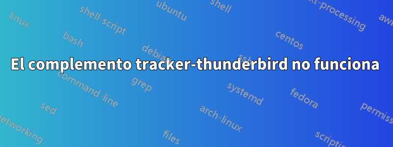 El complemento tracker-thunderbird no funciona