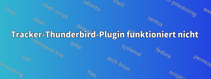 Tracker-Thunderbird-Plugin funktioniert nicht