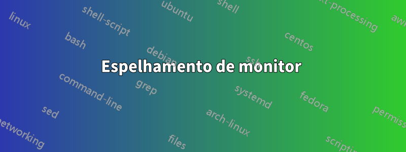 Espelhamento de monitor