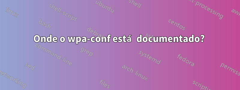 Onde o wpa-conf está documentado?