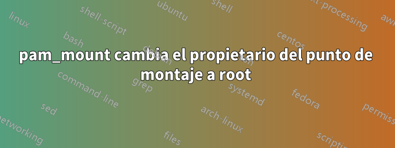 pam_mount cambia el propietario del punto de montaje a root