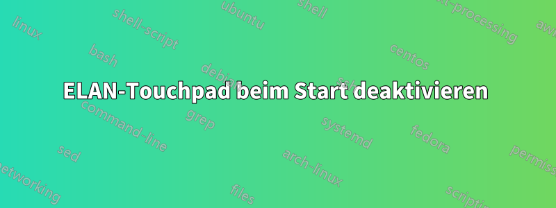 ELAN-Touchpad beim Start deaktivieren