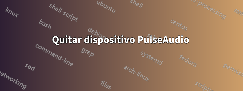 Quitar dispositivo PulseAudio