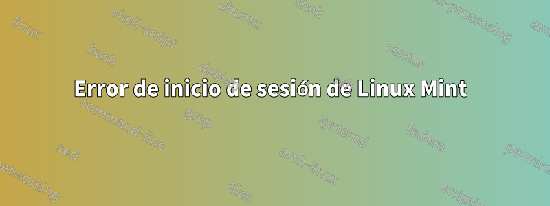 Error de inicio de sesión de Linux Mint 