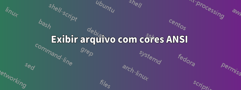 Exibir arquivo com cores ANSI