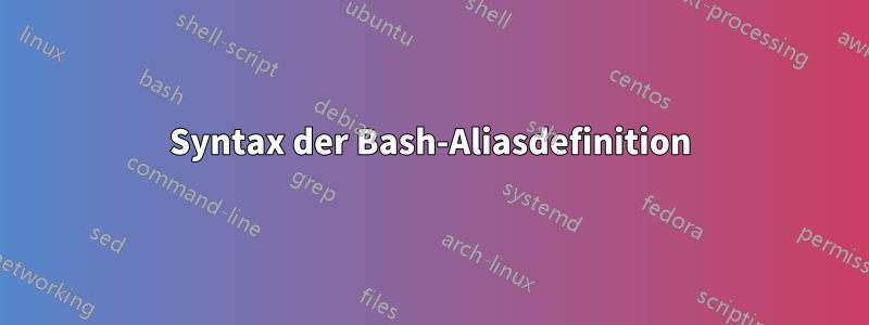 Syntax der Bash-Aliasdefinition