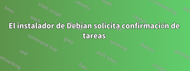 El instalador de Debian solicita confirmación de tareas