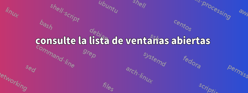 consulte la lista de ventanas abiertas