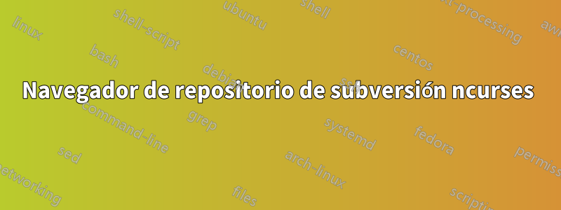 Navegador de repositorio de subversión ncurses