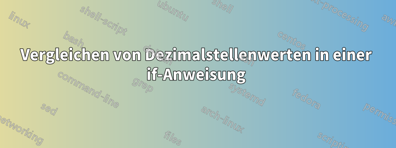 Vergleichen von Dezimalstellenwerten in einer if-Anweisung