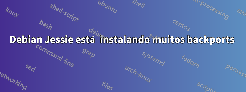 Debian Jessie está instalando muitos backports