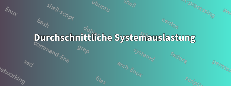 Durchschnittliche Systemauslastung