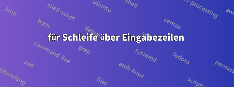 für Schleife über Eingabezeilen