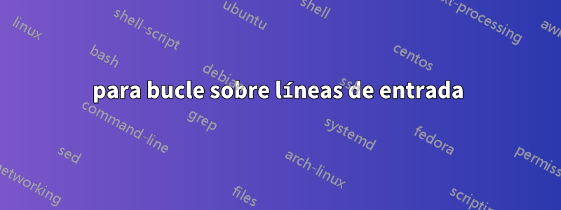 para bucle sobre líneas de entrada