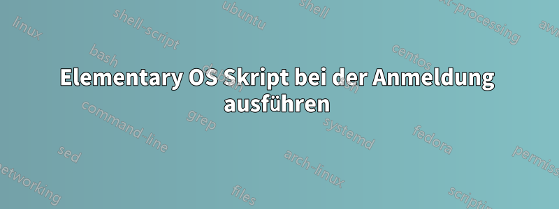 Elementary OS Skript bei der Anmeldung ausführen