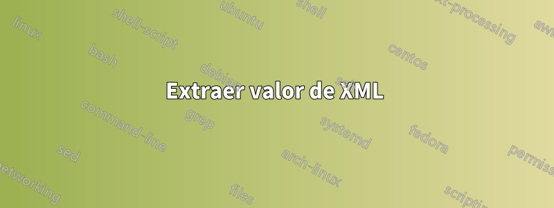 Extraer valor de XML