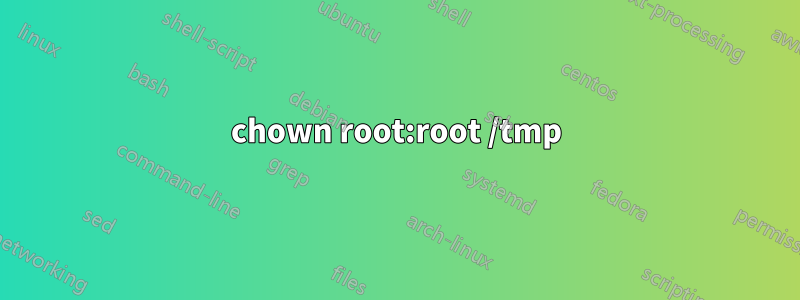 chown root:root /tmp