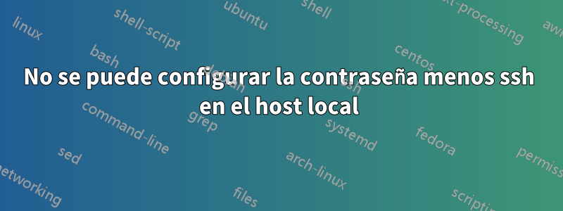 No se puede configurar la contraseña menos ssh en el host local