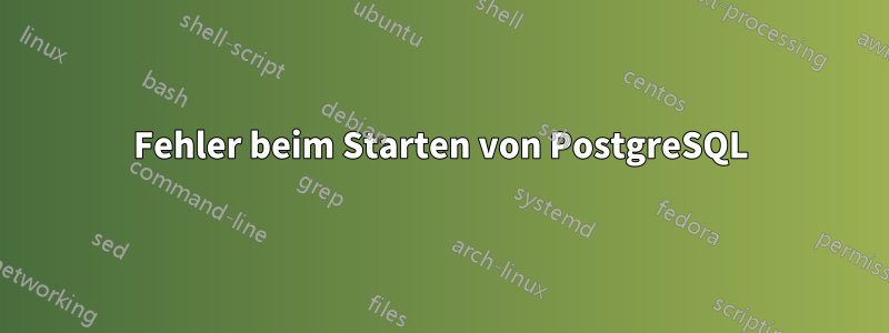 Fehler beim Starten von PostgreSQL