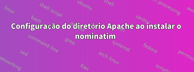 Configuração do diretório Apache ao instalar o nominatim 