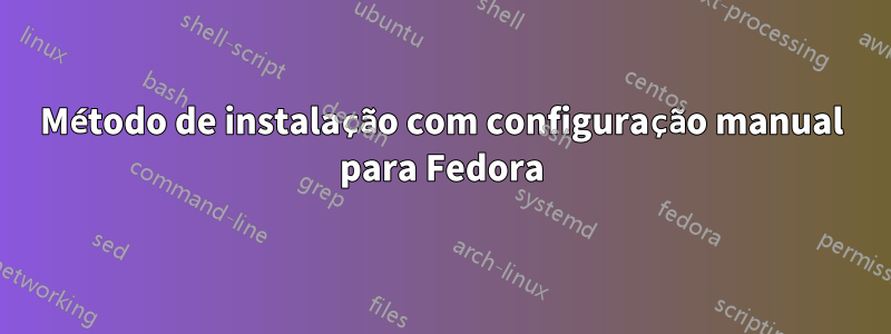 Método de instalação com configuração manual para Fedora