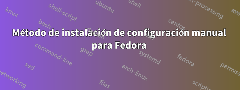 Método de instalación de configuración manual para Fedora